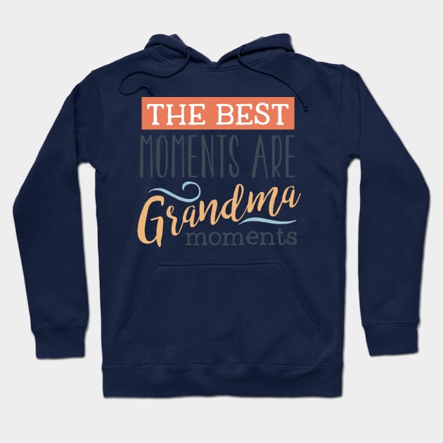 Best Moments Are Grandma Moments Hoodie by TinPis